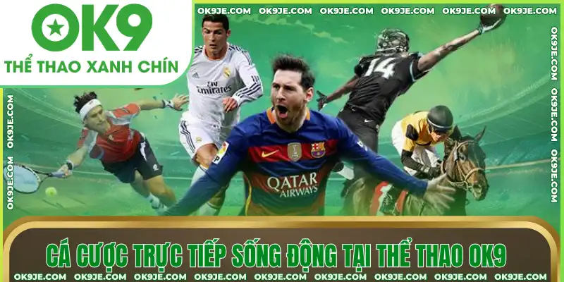 Cá cược trực tiếp sống động tại Thể thao OK9 Cá cược trực tiếp sống động tại Thể thao OK9