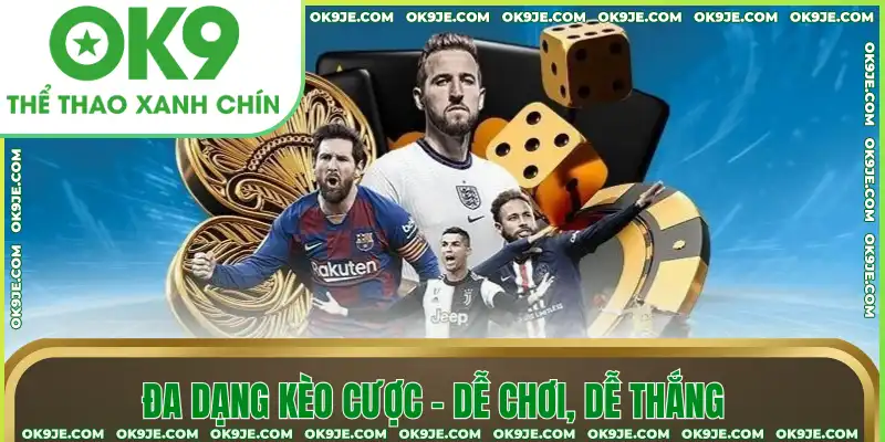 Đa dạng kèo cược – dễ chơi, dễ thắng Đa dạng kèo cược – dễ chơi, dễ thắng