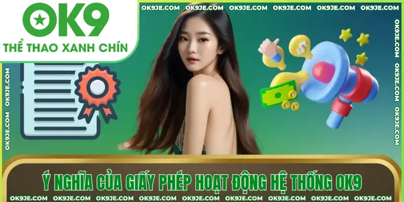 Ý nghĩa của giấy phép hoạt động hệ thống OK9 Ý nghĩa của giấy phép hoạt động hệ thống OK9