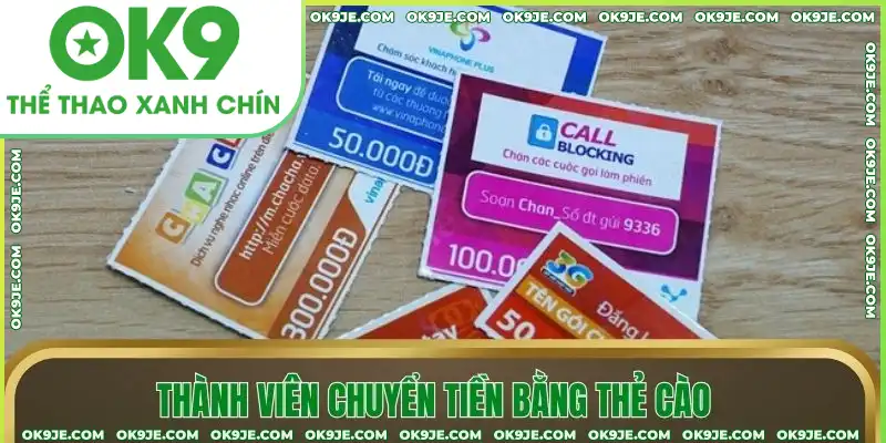 Thành viên chuyển tiền bằng thẻ cào Thành viên chuyển tiền bằng thẻ cào
